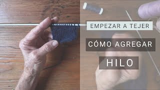 Cómo empezar a Tejer ➜ Cómo agregar hilo ➜ Aprende a tejer con María Lucila Cavanagh [upl. by Nel]