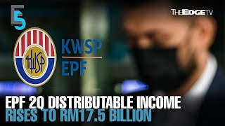 EVENING 5 EPF 2Q distributable income rises to RM175b [upl. by Shank985]