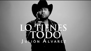 Julión Álvarez y su Norteño Banda  Lo Tienes Todo Video Lyric [upl. by Rida]