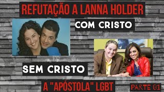 REFUTAÇÃO À quotAPÓSTOLAquot LGTV LANNA HOLDER  PARTE 01 [upl. by Bear]