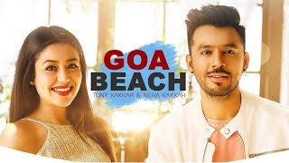 Goa Beach  Neha Kakkar  Tony Kakkar  Hindi Song Update  Nikle Currant Song  Kanta Bai  Gabruu [upl. by Bartram291]