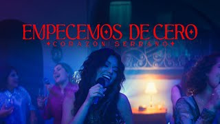 Corazón Serrano  Empecemos De Cero Video Oficial [upl. by Aivuy]