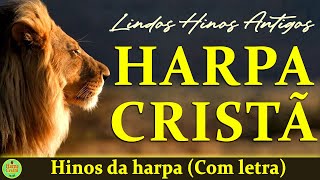 Louvores Da Harpa Cristã  Hinos da harpa Com letra  Hinos Evangelicos Antigos [upl. by Talanian956]