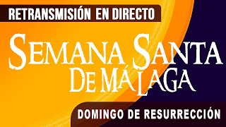 🔴 Semana Santa Málaga Domingo Resurrección 2024 [upl. by Maryjane]