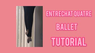 Entrechat Quatre Ballet Tutorial [upl. by Cynthy386]