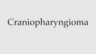 How to Pronounce Craniopharyngioma [upl. by Hesky]