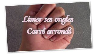 Limer ses ongles  Carré arrondi [upl. by Odnomyar]