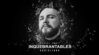 AUDIOLIBRO INQUEBRANTABLES CAPITULO 19 Daniel Habif [upl. by Nolrev]