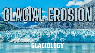 Glaciology Erosional Processes [upl. by Helbon]