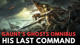 Gauntquots Ghosts His Last Command warhammer 40k lore [upl. by Yruok]