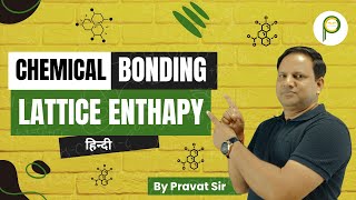 Lattice Enthalpy Explained in Hindi Ionic BondII  Chemical Bonding  Pravat Chemistry [upl. by Rogozen872]