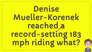 Denise Mueller Korenek reached a record setting 183 mph riding what [upl. by Eva]