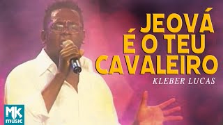 Kleber Lucas  Jeová É O Teu Cavaleiro  DVD Aos Pés Da Cruz Ao Vivo [upl. by Alyks]