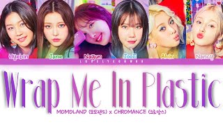 MOMOLAND 모모랜드 X CHROMANCE 크로망스 – Wrap Me In Plastic Lyrics Color Coded HanRomEng [upl. by Ahsemik]