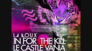 La Roux  In For The Kill Le Castle Vania Remix [upl. by Oigolue]