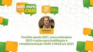 Fundeb ajuste 2021 nova estimativa 2022 e ações para habilitação à complementaçãoVAAT e VAAR [upl. by Jeannette661]