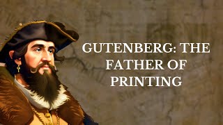 Gutenberg The Father of Printing [upl. by Chapa]