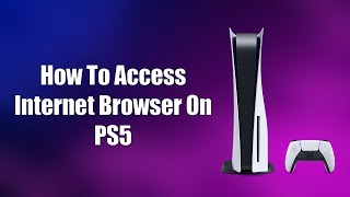 How To Access Internet Browser On PS5 [upl. by Nitnilc]