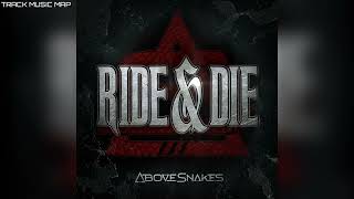 Above Snakes  Ride amp Die [upl. by Tyne594]