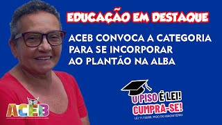 ACEB convoca categoria para se incorporar no Plantão na ALBA [upl. by Ahsaenat]