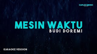 Budi Doremi – Mesin Waktu Karaoke Version [upl. by Ardelis995]