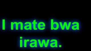 I mate bwa irawa [upl. by Ximenes710]