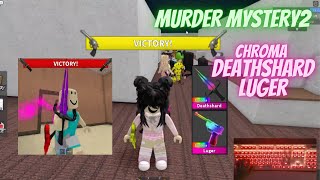 I AM NOT A CAMPER Murder Mystery 2 GAMEPLAY CHROMA DEATHSHARD amp LUGER II CLICKY II HANDCAM [upl. by Bish]