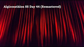 Algicosathlon S5 Day 44 Remastered [upl. by Ylil]