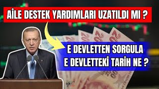 AİLE DESTEK UZATILDI MI E DEVLETTEKİ TARİH NE  YARDIMLAR UZATILDI MI [upl. by Gnaht]