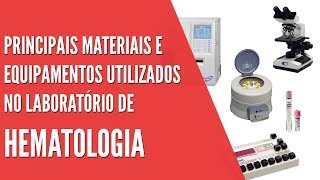 Principais materiais e equipamentos usados no LABORATÓRIO DE HEMATOLOGIA [upl. by Yntrok419]