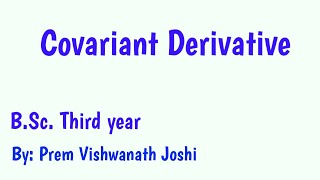 Lecture 20  Covariant Derivative  Tensor Analysis  BSc Physics  ByPrem Vishwanath Joshi [upl. by Wasson]