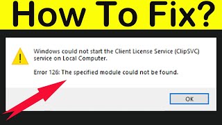 Solve Error 126 Windows Could Not Start The Client License Service ClipSVC On Local Computer [upl. by Darlene]