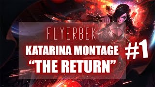 Flyerbek  S7 Katarina montage 1 THE RETURN League Of Legends [upl. by Eimmis638]