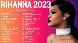 The Best Of Rihanna  Rihanna Greatest Hits Full Album 2023 [upl. by Ynaffit194]