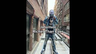 Jahvillani  Richer Than Ever [upl. by Aticnemrac570]