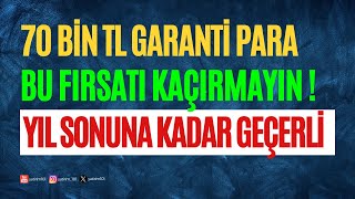 70 Bin TL Garanti Para Fırsatını Kaçırmayın [upl. by Kciderf123]