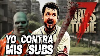 7 DAYS TO DIE  YO CONTRA LA AUDIENCIA [upl. by Adnelg]