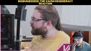 Bigbunjeeeeee The Vaush Degeneracy Reaction [upl. by Anum]