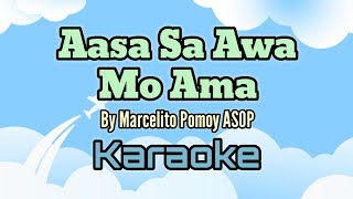 Aasa Sa Awa Mo Ama By Marcelito Pomoy ASOP karaoke version [upl. by Sanoy]