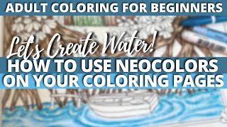 HOW TO USE NEOCOLOR II ON YOUR COLORING PAGES  Lets Create Water  Adult Coloring Tutorial [upl. by Muriel]