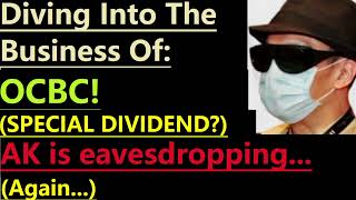 OCBC Diving Into Its Business And The Possibility Of A Special Dividend AK Is Eavesdropping [upl. by Alana]