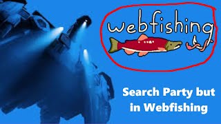 Search Party But Its In Webfishing [upl. by Levison883]