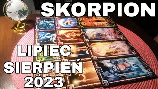 SKORPION  horoskop na LIPIEC i SIERPIEŃ 2023 [upl. by Nannaihr]