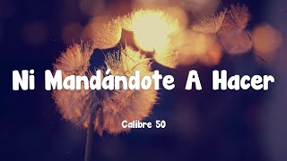 Calibre 50  Ni Mandándote A Hacer Letra [upl. by Herrera]