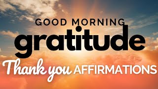 Thank You Morning Affirmations  Good Morning Gratitude ☀️🙏 [upl. by Pernell298]