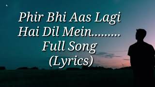 Phir Bhi Aas Lagi Hai Dil Mein  Full Song With l [upl. by Enirtak]