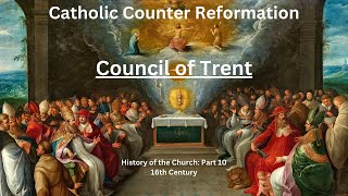 10 Council of Trent  Catholic Counter Reformation History of the Church in the 16th Century [upl. by Arika]