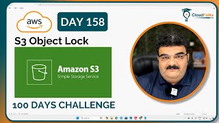 Day 158  AWS S3  AWS S3 Object Lock  AWS Learning  Bhavesh Atara [upl. by Yentrok717]