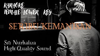 SERIBU KEMANISAN  FEMALE LOWER KEY   SITI NURHALIZA  High Quality Sound [upl. by Nirat]