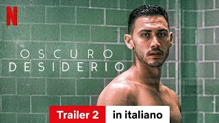 Oscuro desiderio Stagione 2 Trailer 2  Trailer in italiano  Netflix [upl. by Patterson224]